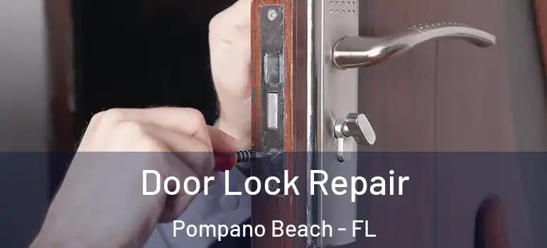  Door Lock Repair Pompano Beach - FL