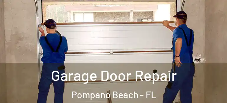  Garage Door Repair Pompano Beach - FL