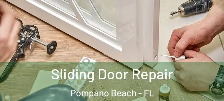  Sliding Door Repair Pompano Beach - FL