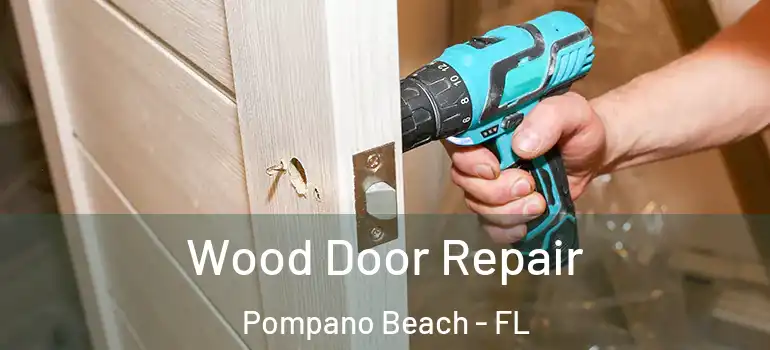  Wood Door Repair Pompano Beach - FL